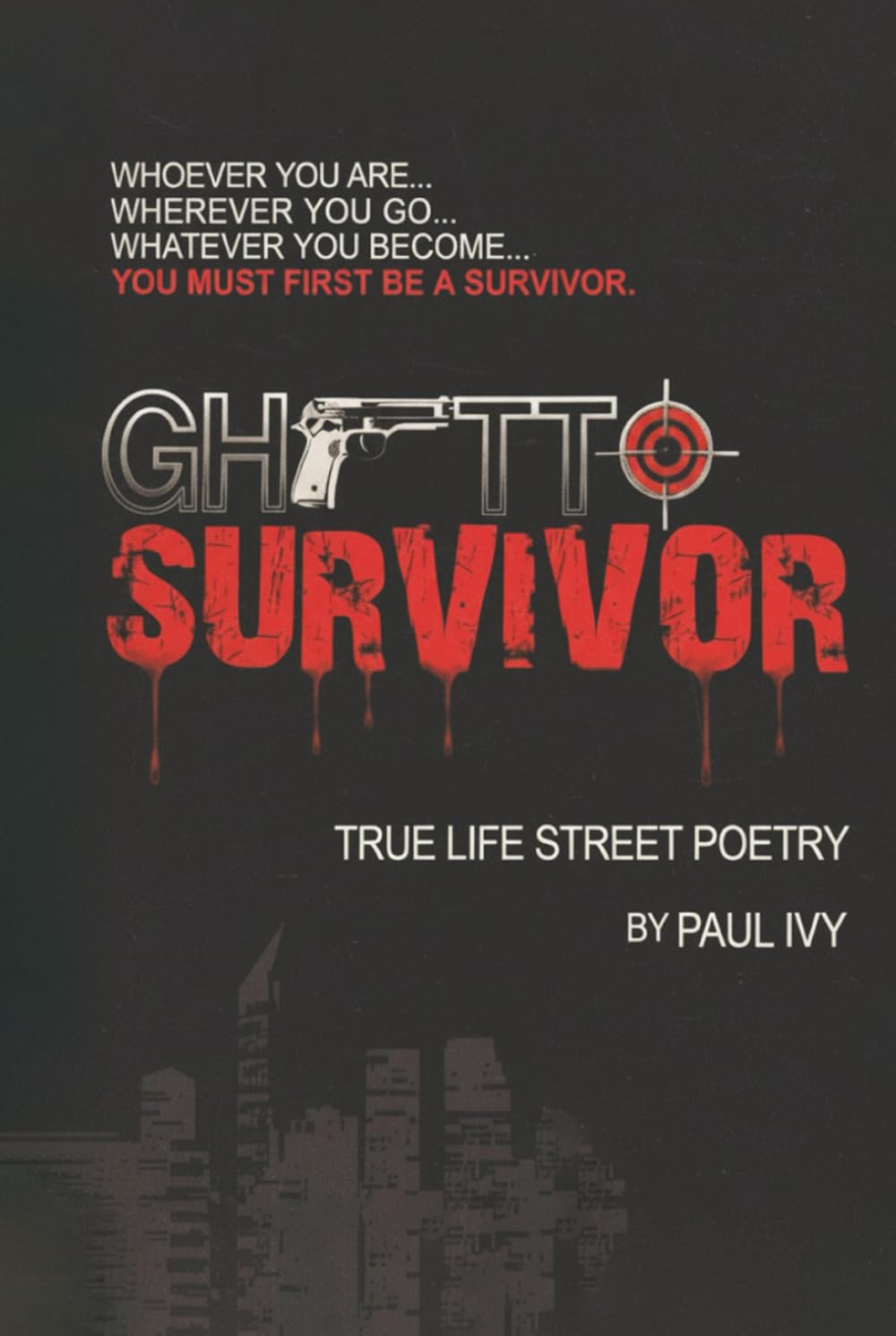 GHETTO SURVIVOR: TRUE LIFE STREET POETRY