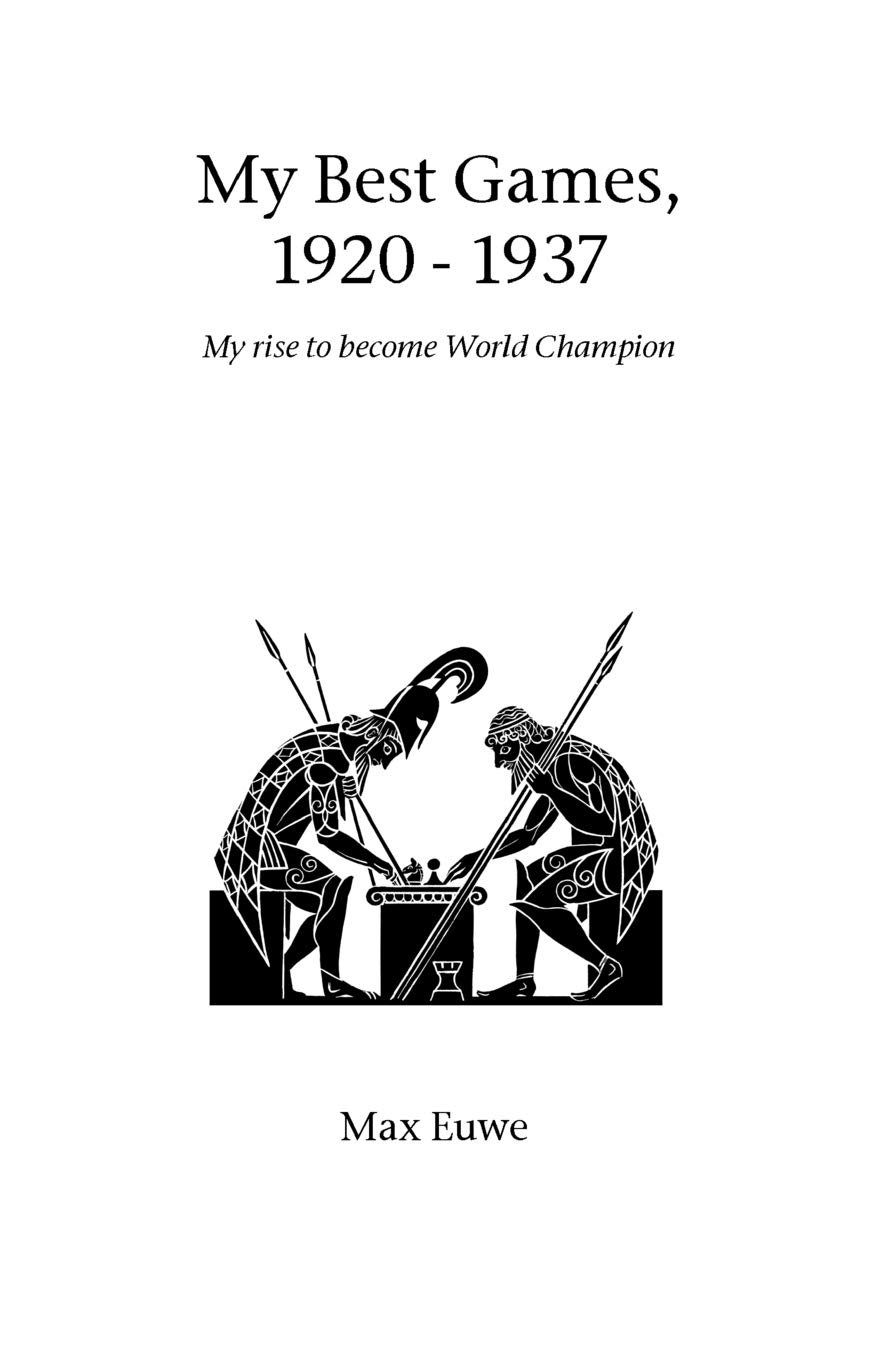 My Best Games, 1920 - 1937: My Rise to Become World Champion (Hardinge Simpole chess classics)