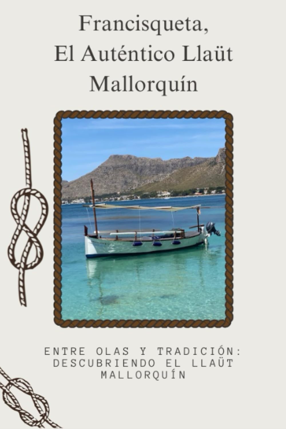 Francisqueta, El Auténtico Llaut Mallorquín: Entre olas y tradición: Descubriendo el Llaut Mallorquín