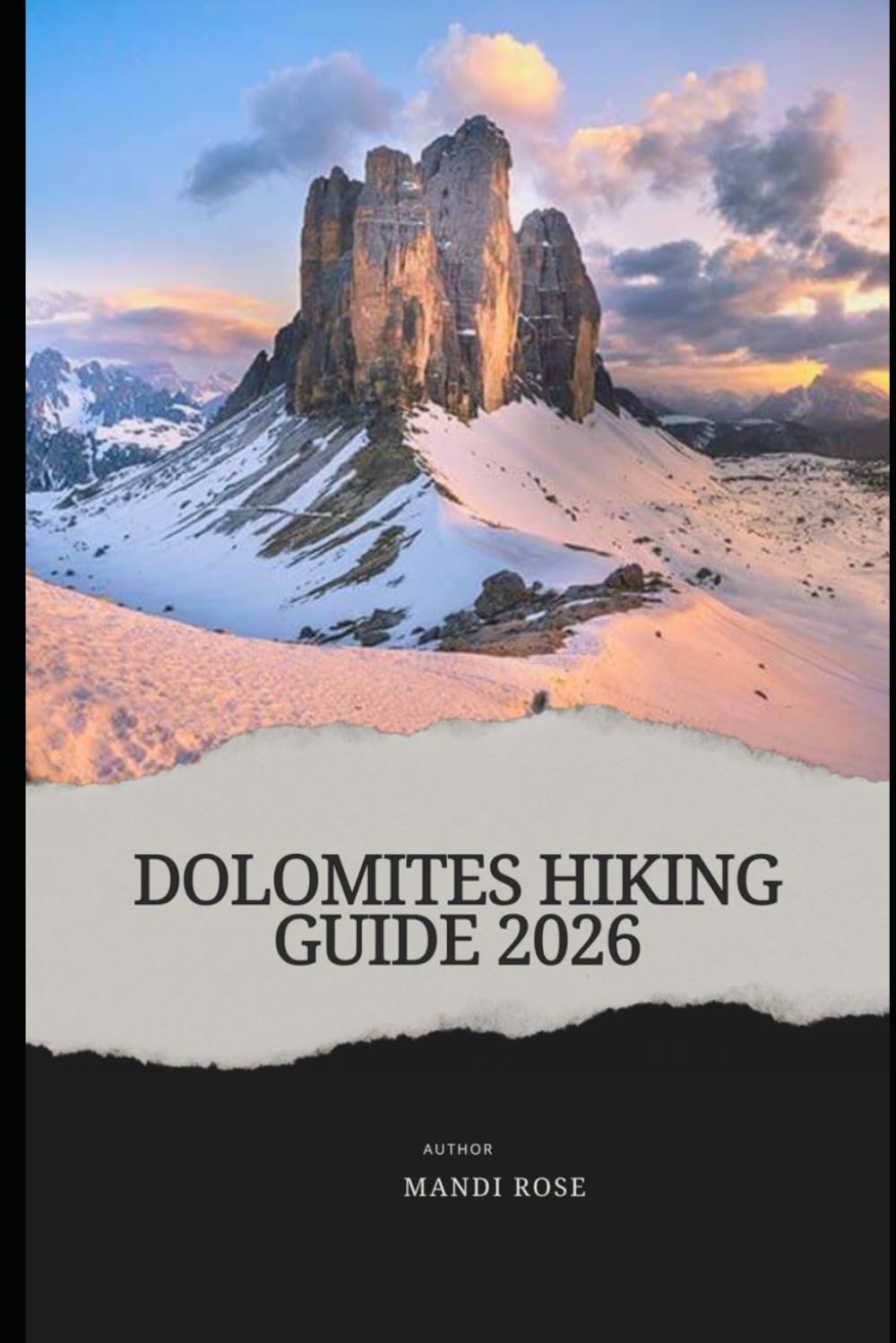 DOLOMITES HIKING GUIDE 2026: Step-by-Step Alta Via Itineraries, Hut-to-Hut Routes, Trail Maps, Gear Checklist & Smart Travel Tips for Every Hiker