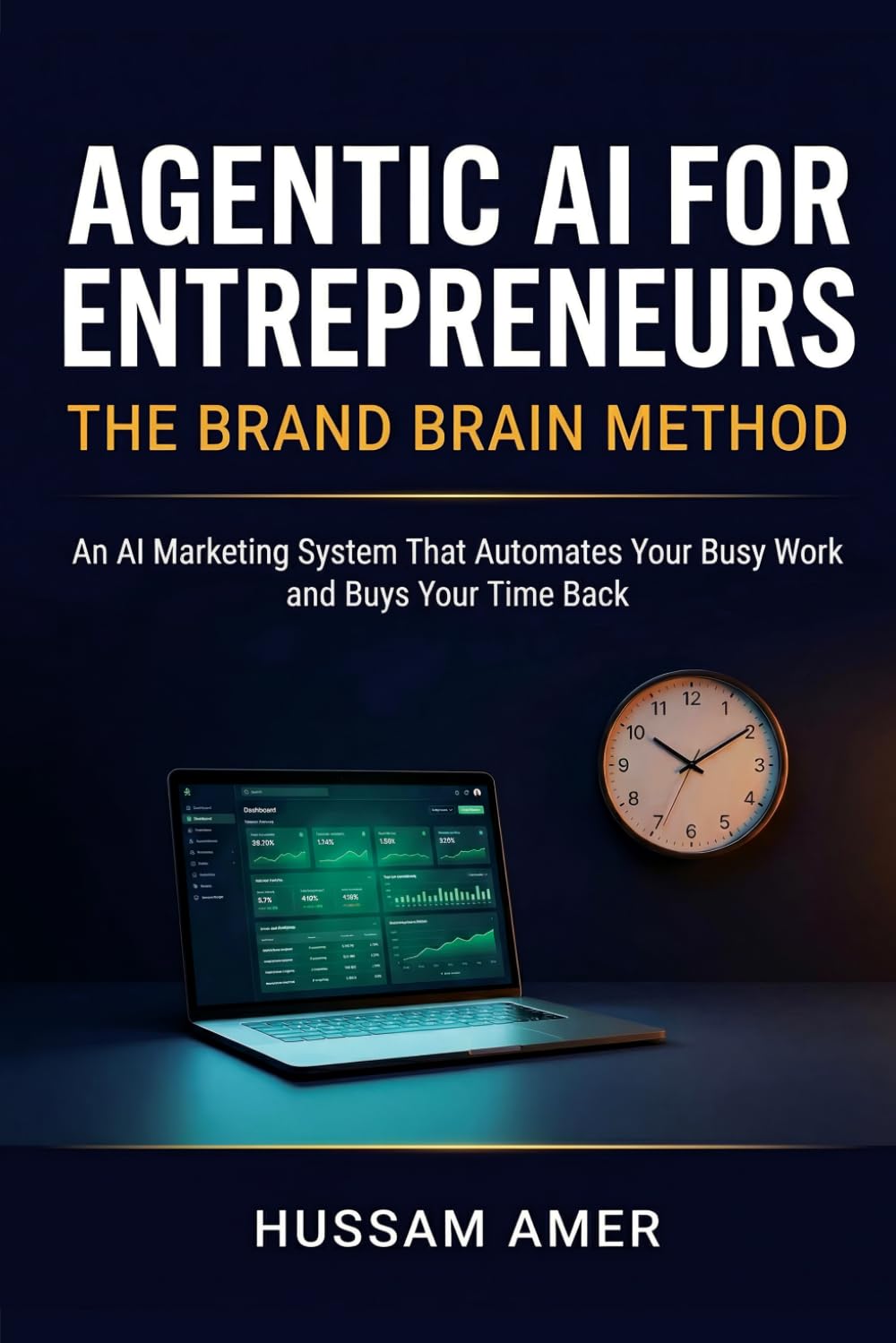 Agentic AI for Entrepreneurs: The Brand Brain Method: An AI Marketing System That Automates Your Busy Work and Buys Your Time Back