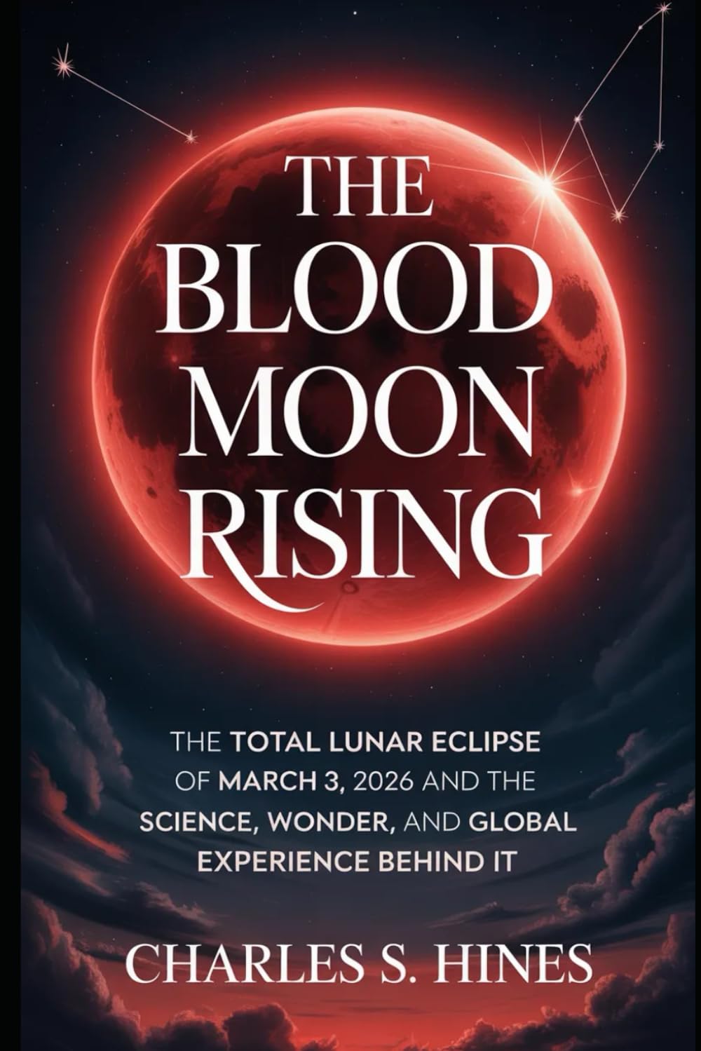 The Blood Moon Rising: The Total Lunar Eclipse of March 3, 2026 and the Science, Wonder, and Global Experience Behind It
