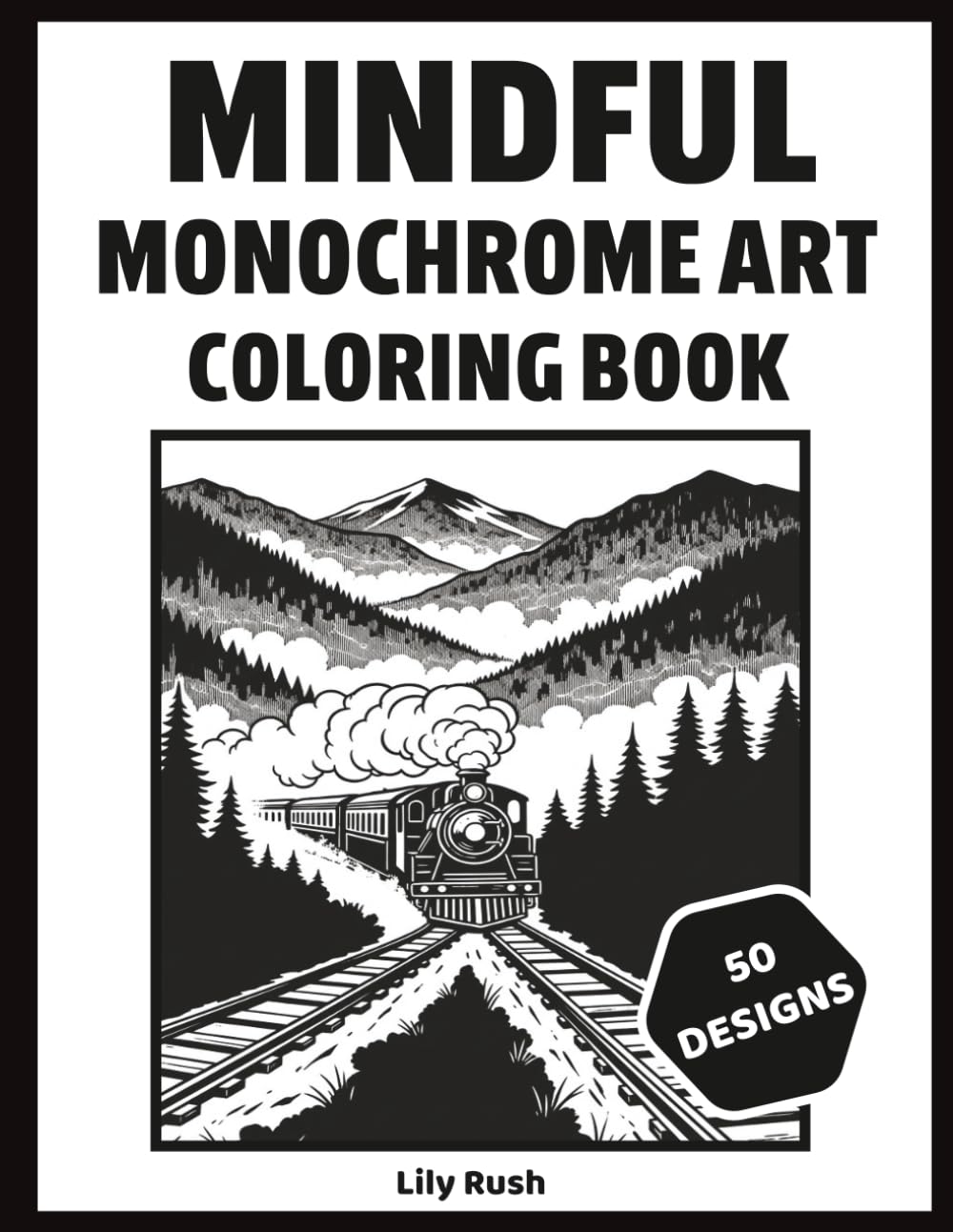 Mindful Monochrome Art Coloring Book: Beautiful Grayscale Designs for an Artistic and Relaxing Coloring Experience