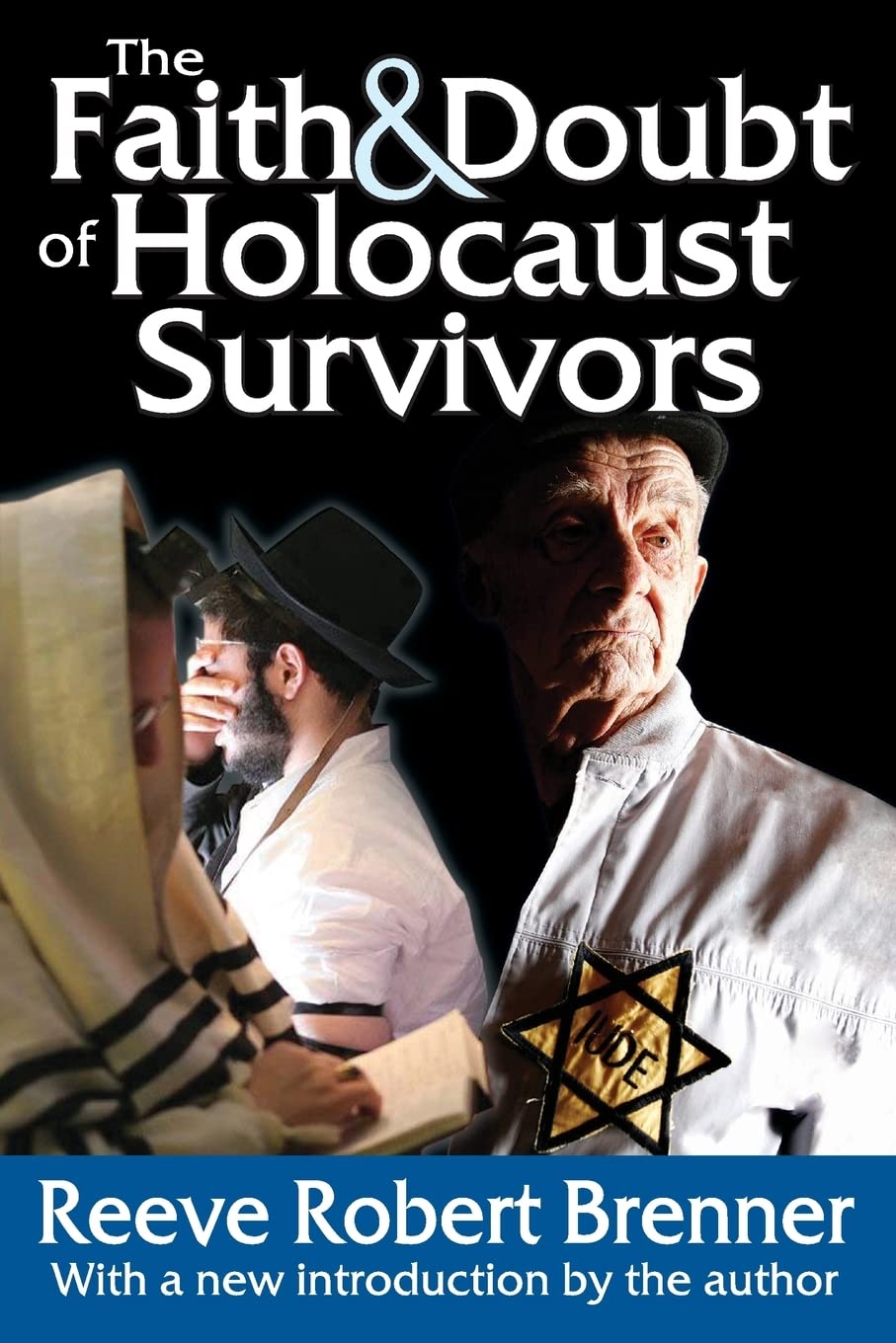 The Faith and Doubt of Holocaust Survivors (Routledge Jewish Studies Series)