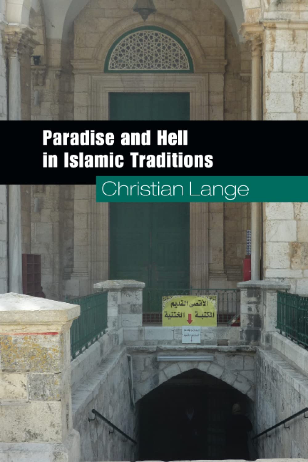 Paradise and Hell in Islamic Traditions (Themes in Islamic History)