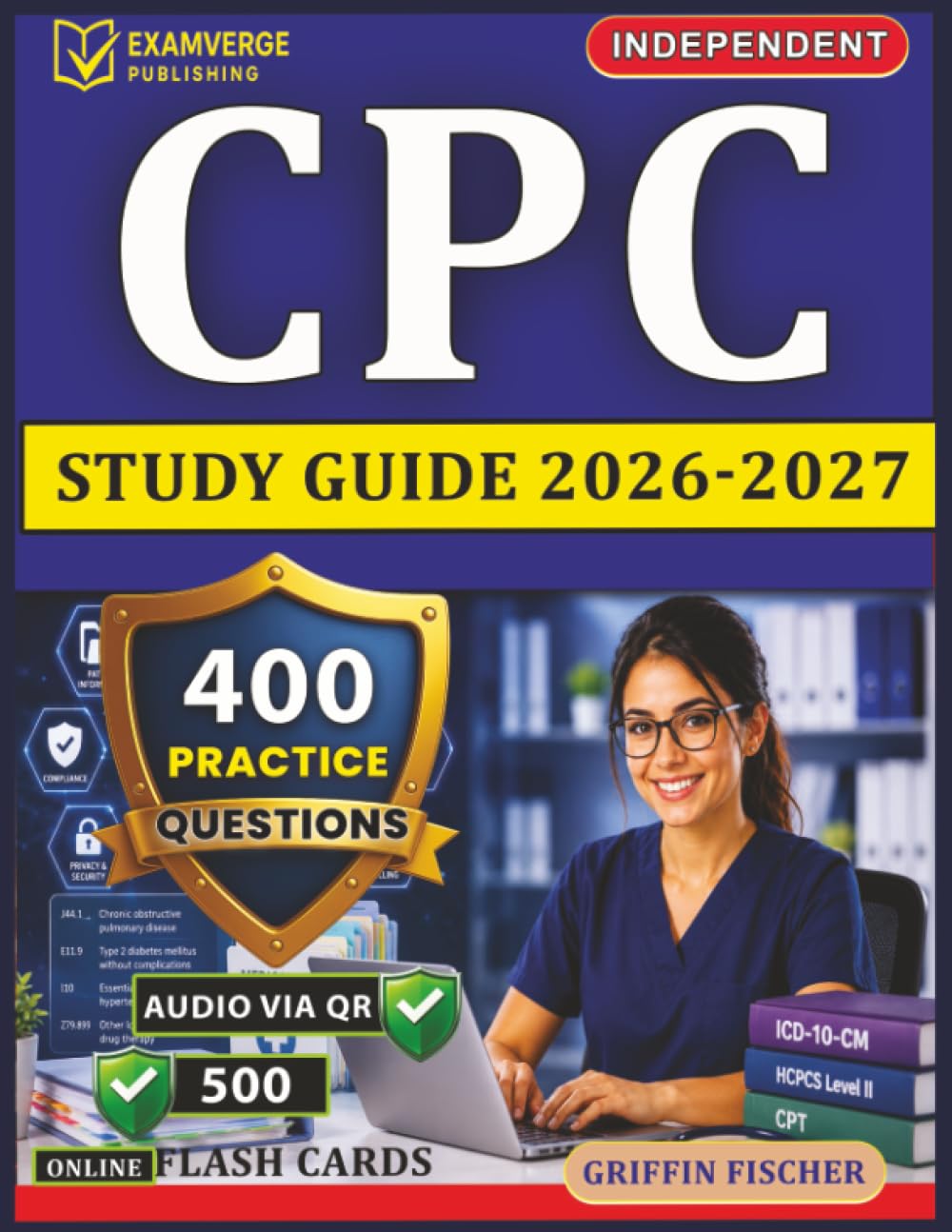 Independent AAPC CPC Study Guide 2027-2028: 400 Practice Questions and Detailed Rationales Designed to Strengthen Your Medical Coding Knowledge Certified Professional Coders Exam
