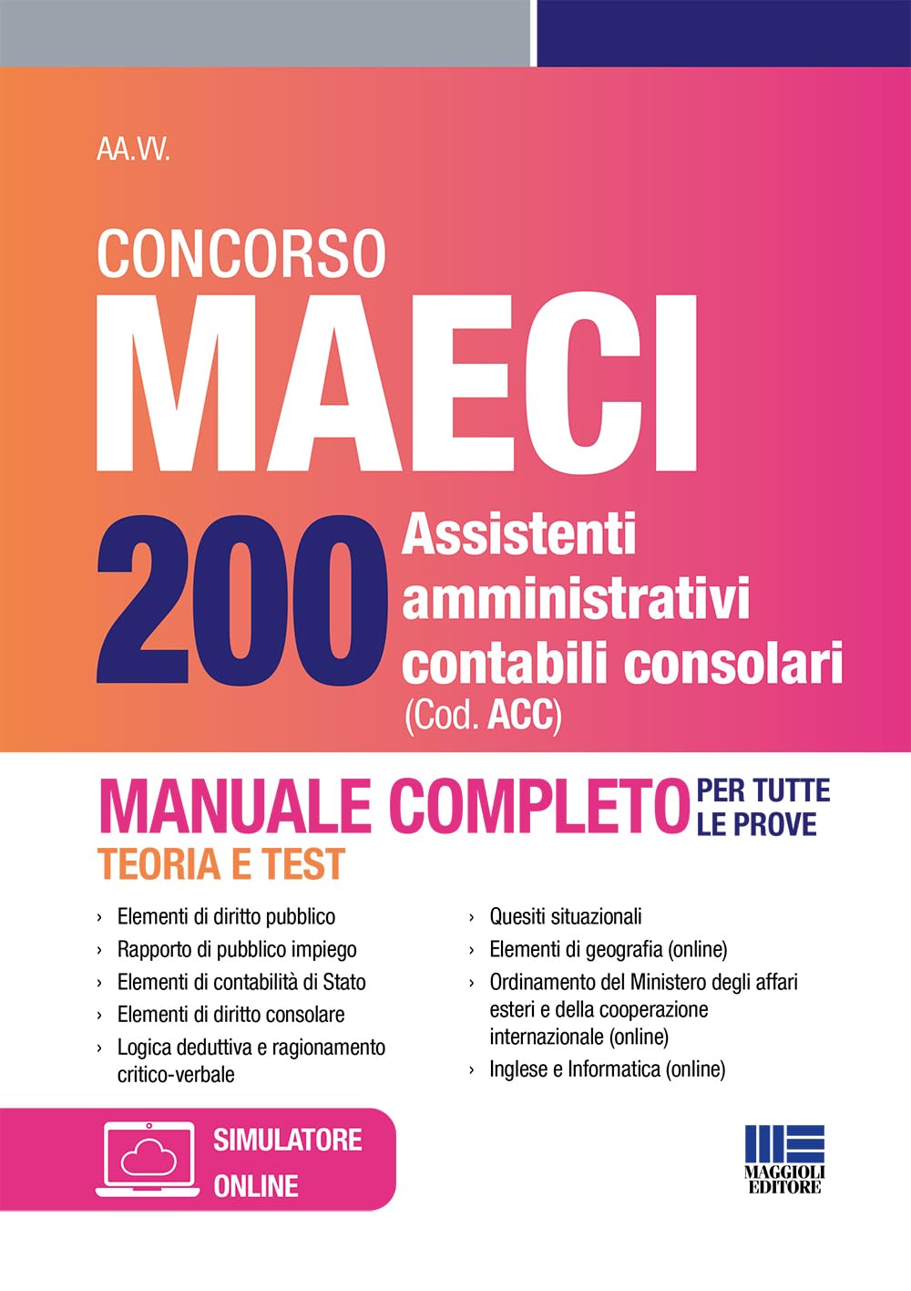Concorso Maeci 200 Assistenti Amministrativi contabili consolari - Manuale completo con teoria e test per tutte le prove