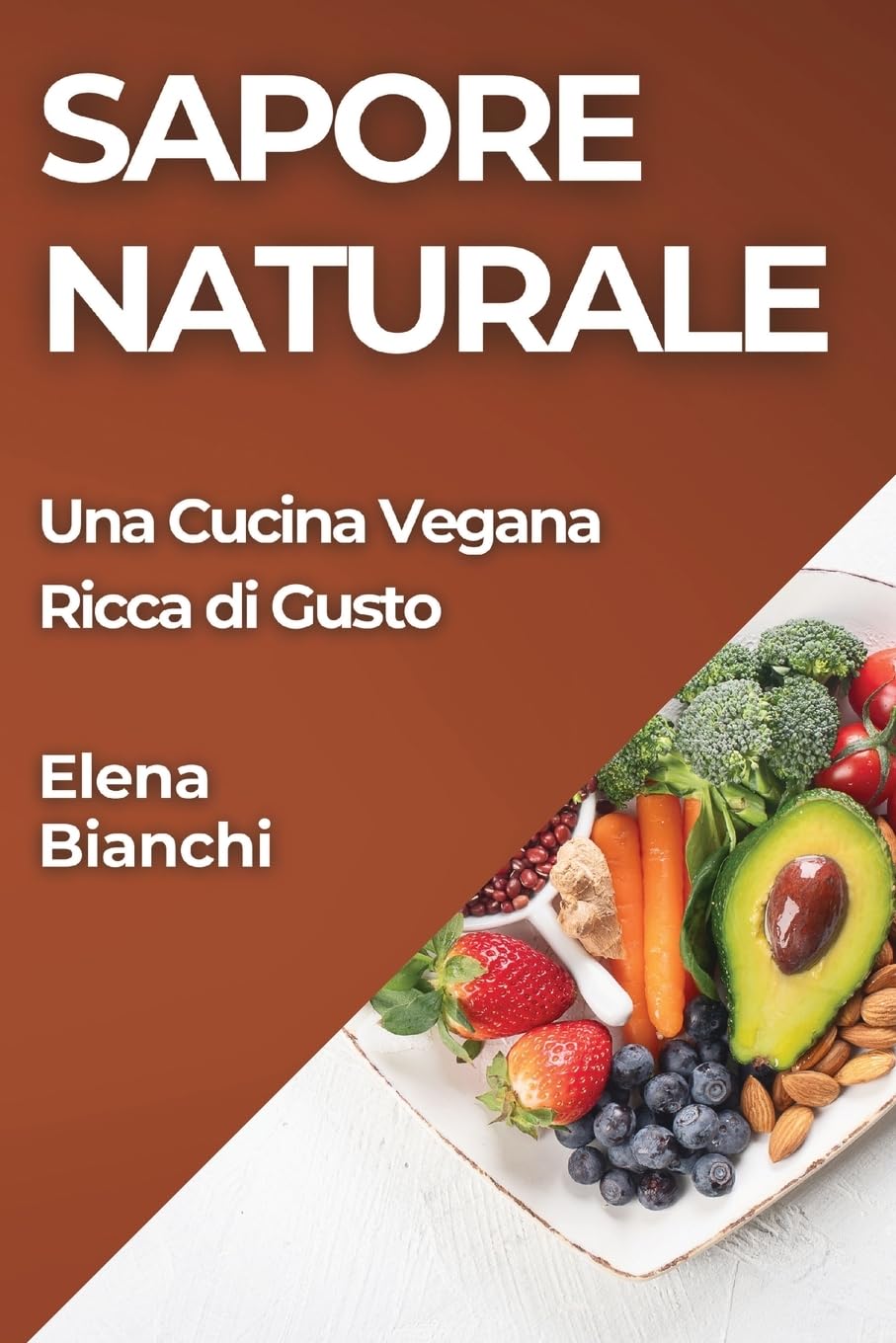 Sapore Naturale: Una Cucina Vegana Ricca di Gusto (Italian Edition)