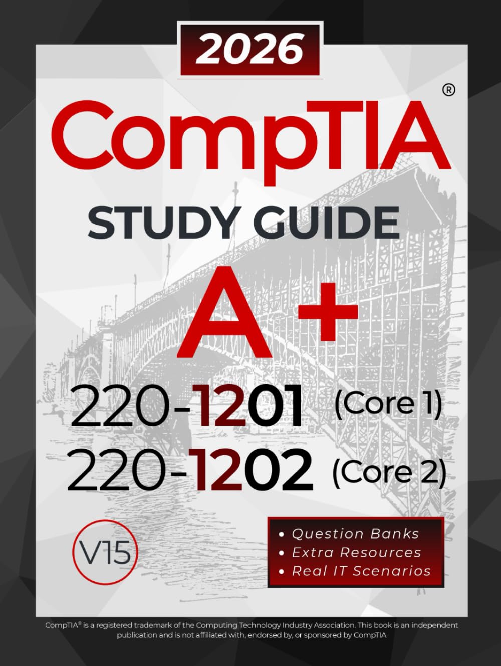 CompTIA A+ 220-1201 and 220-1202 Study Guide: The All-in-One Reference for Core 1 and Core 2 Exams, with Question Banks and Real IT Scenarios