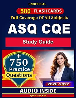 Unofficial study guide Certified Quality Engineer Exam Prep 750 Practice Questions, 500 Flashcards, Quality Engineering Body of Knowledge Review, ... SPC, Lean, Six Sigma & Risk Management