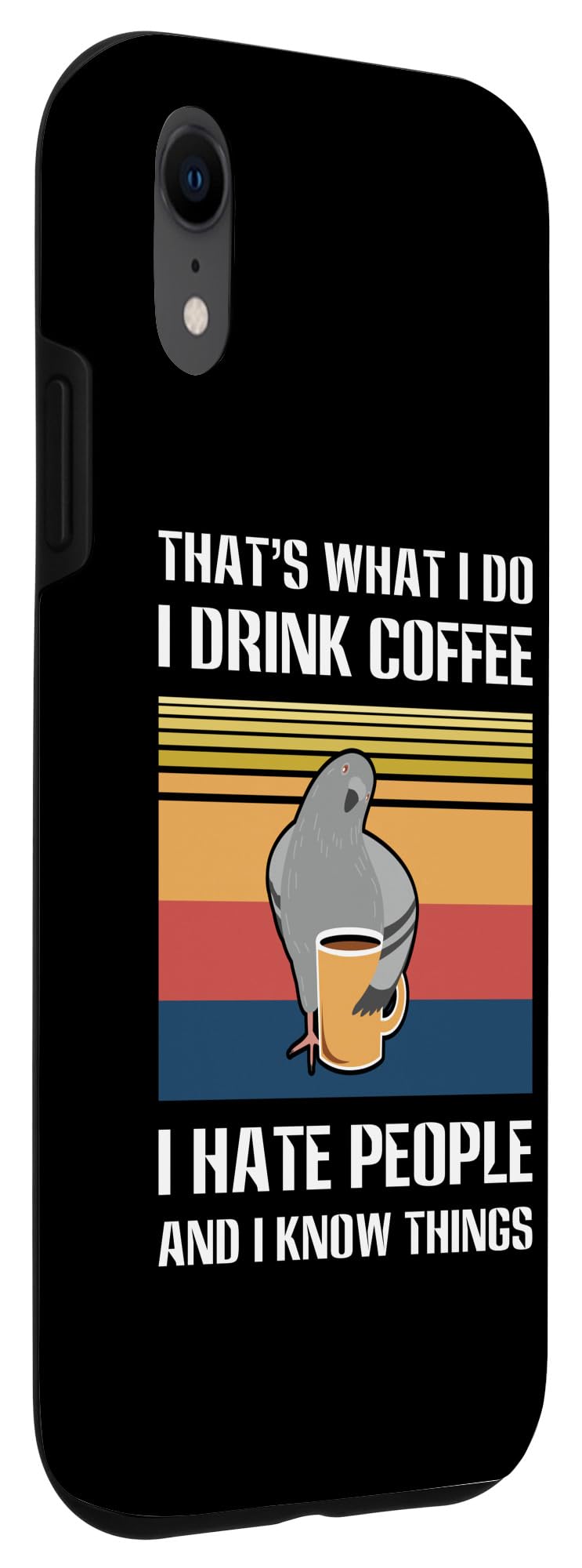 That's What I Do I Drink Coffee Hate People Pigeon Case for iPhone XR - Image 3