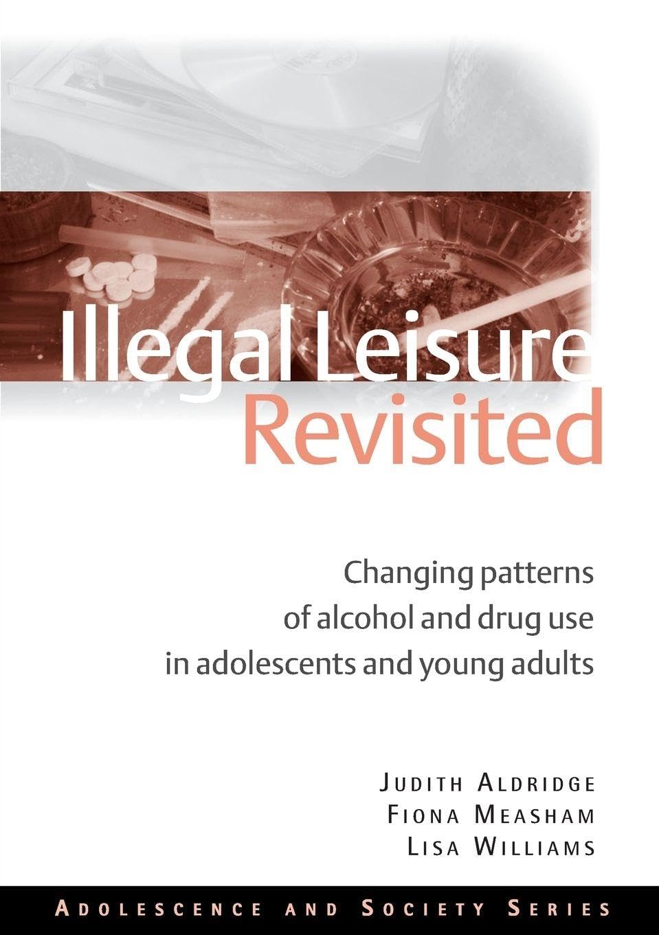Illegal Leisure Revisited by Judith Aldridge PAPERBACK 9780415495530