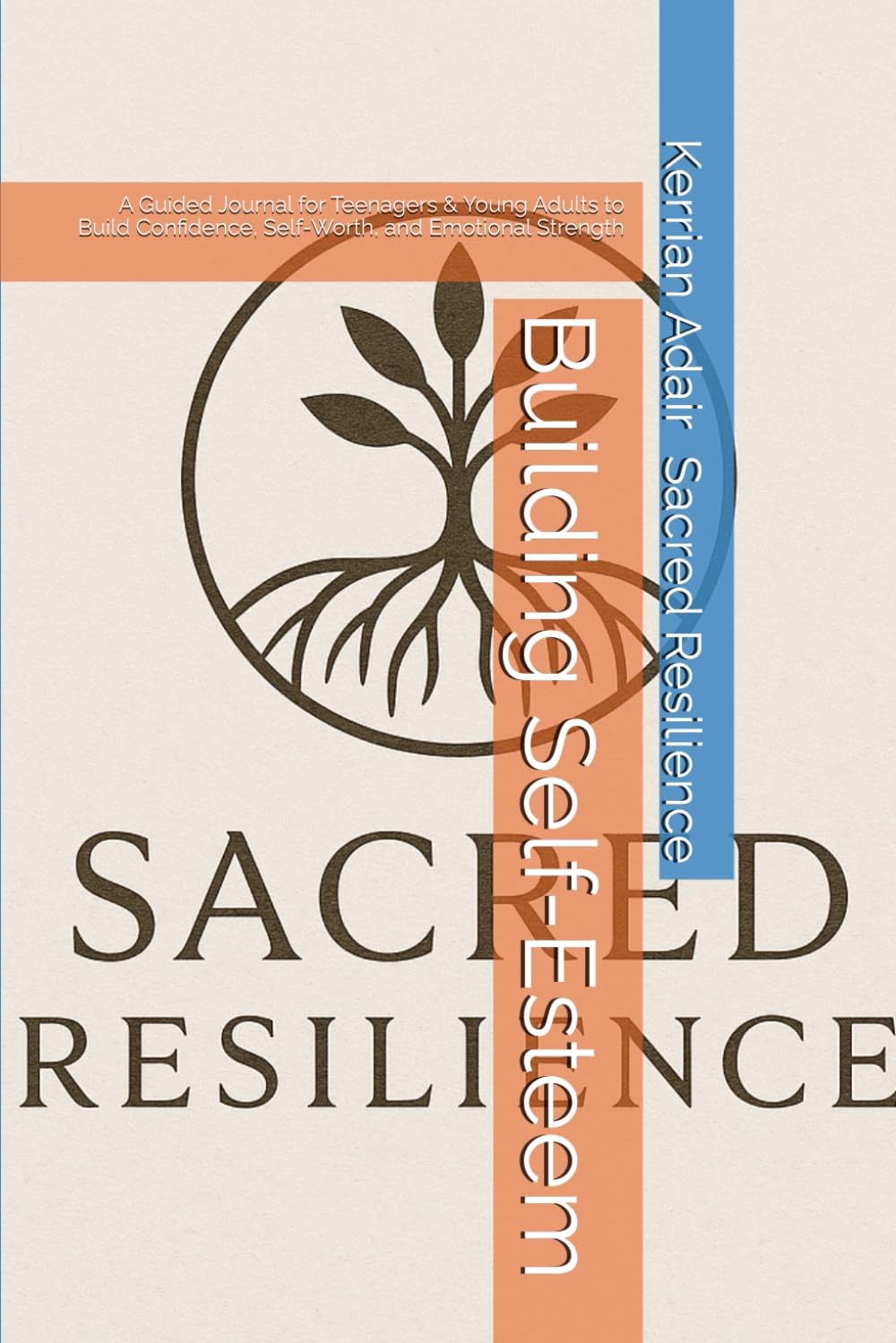 Building Self-Esteem: A Guided Journal for Teenagers & Young Adults to Build Confidence, Self-Worth, and Emotional Strength