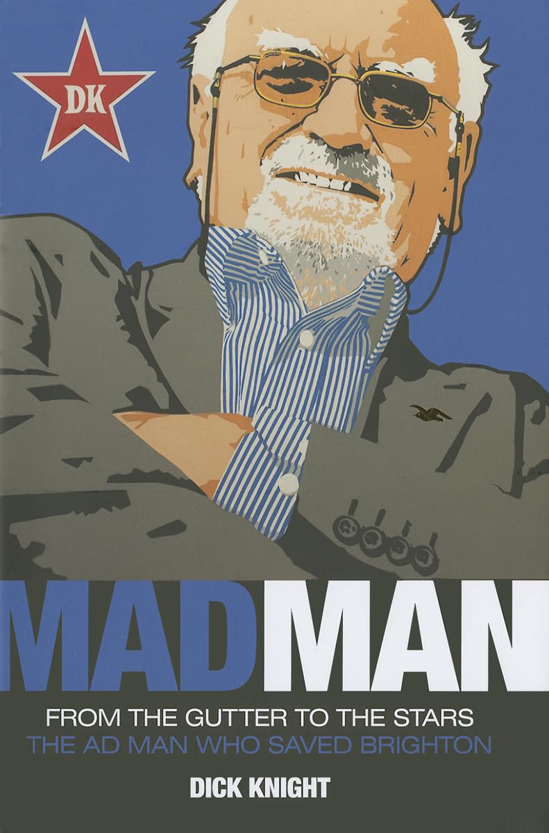 Buy Mad Man: From the Gutter to the Stars the Ad Man Who Saved Brighton — BookShops.in