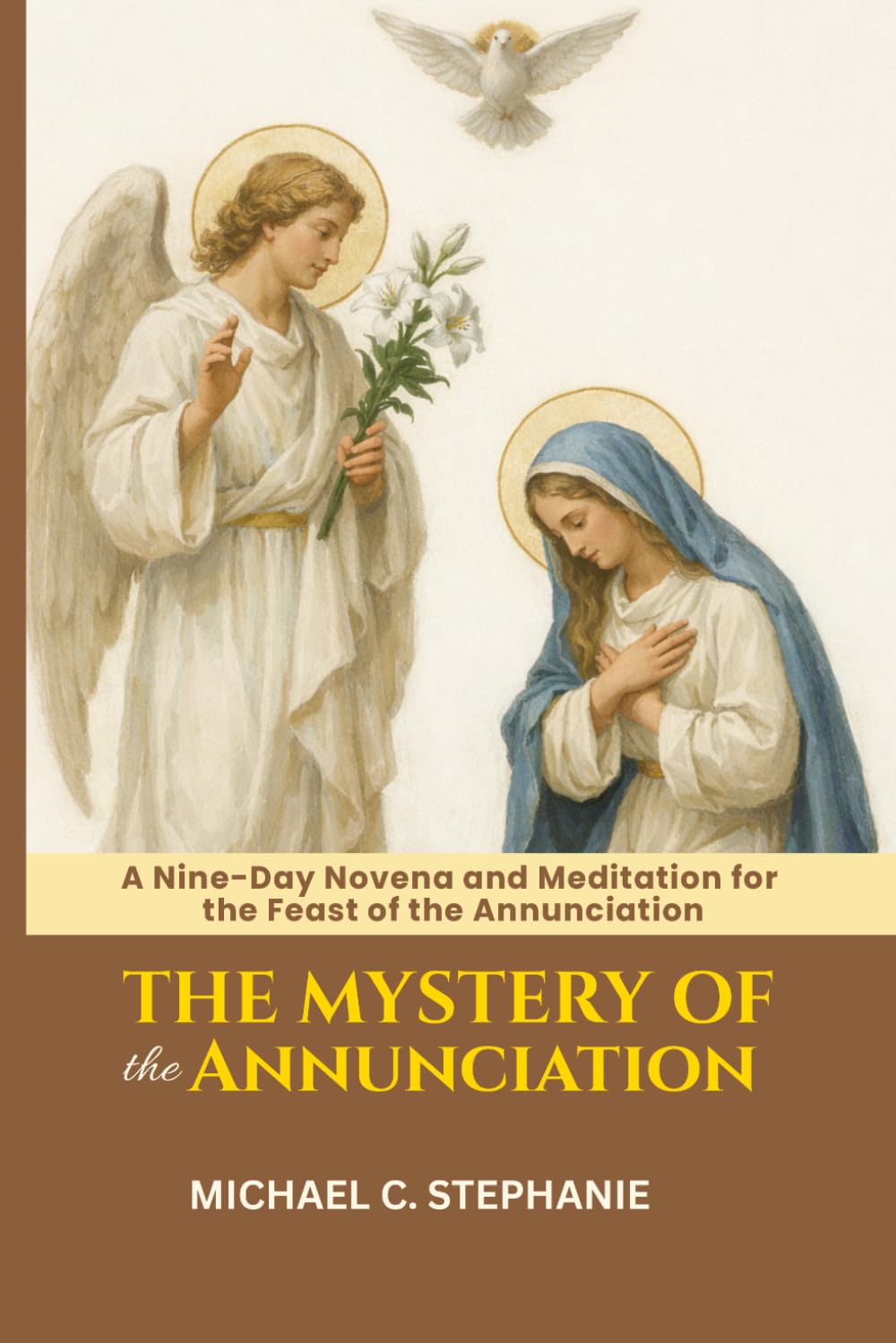 The Mystery of the Annunciation: Nine-Day Novena and Meditation For the Feast of the Annunciation