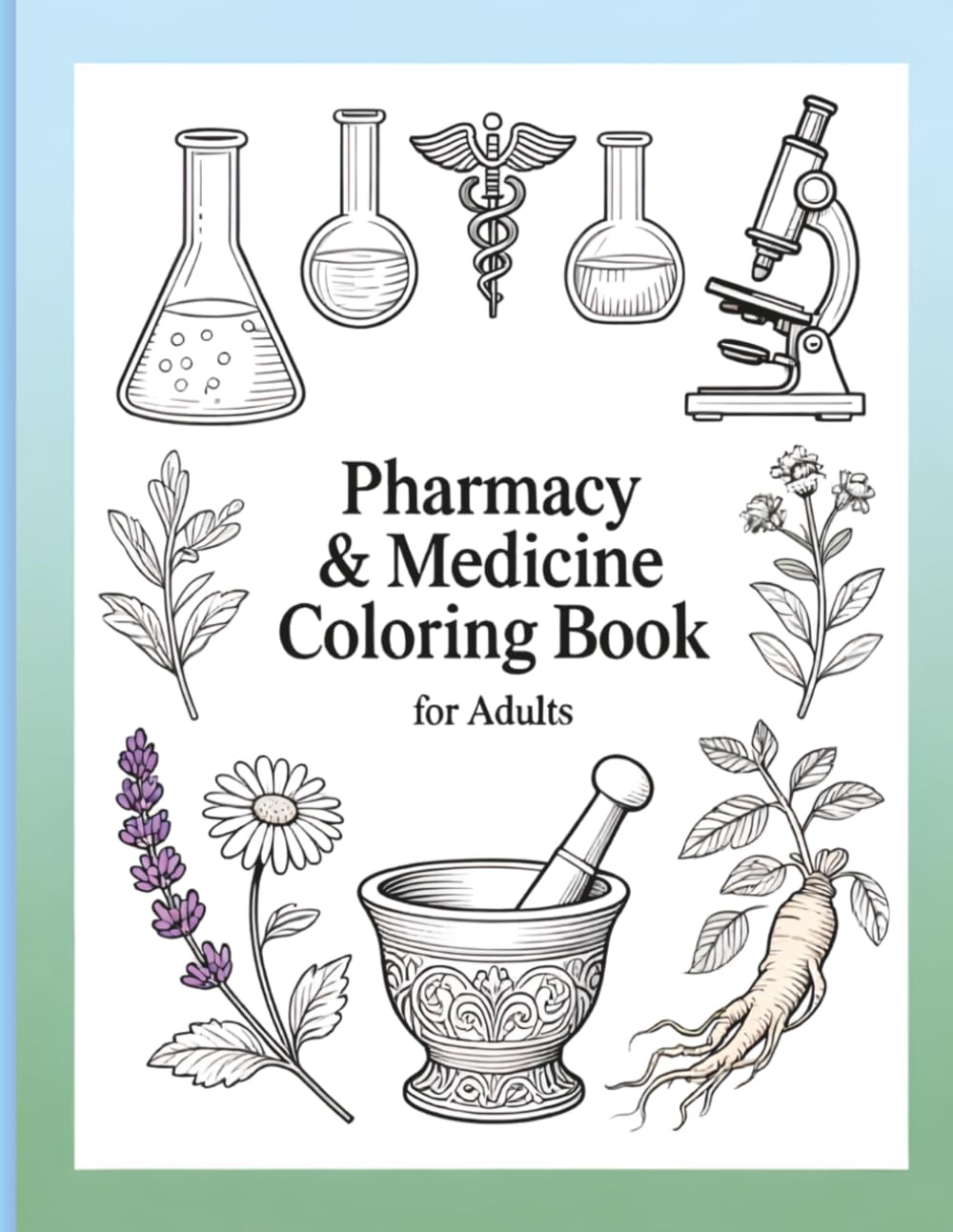 Pharmacy & Medicine Coloring Book for Adults: Stress Relief Medical Coloring Pages with Pills, Capsules, Doctor Tools, and Hospital Scenes for Relaxation