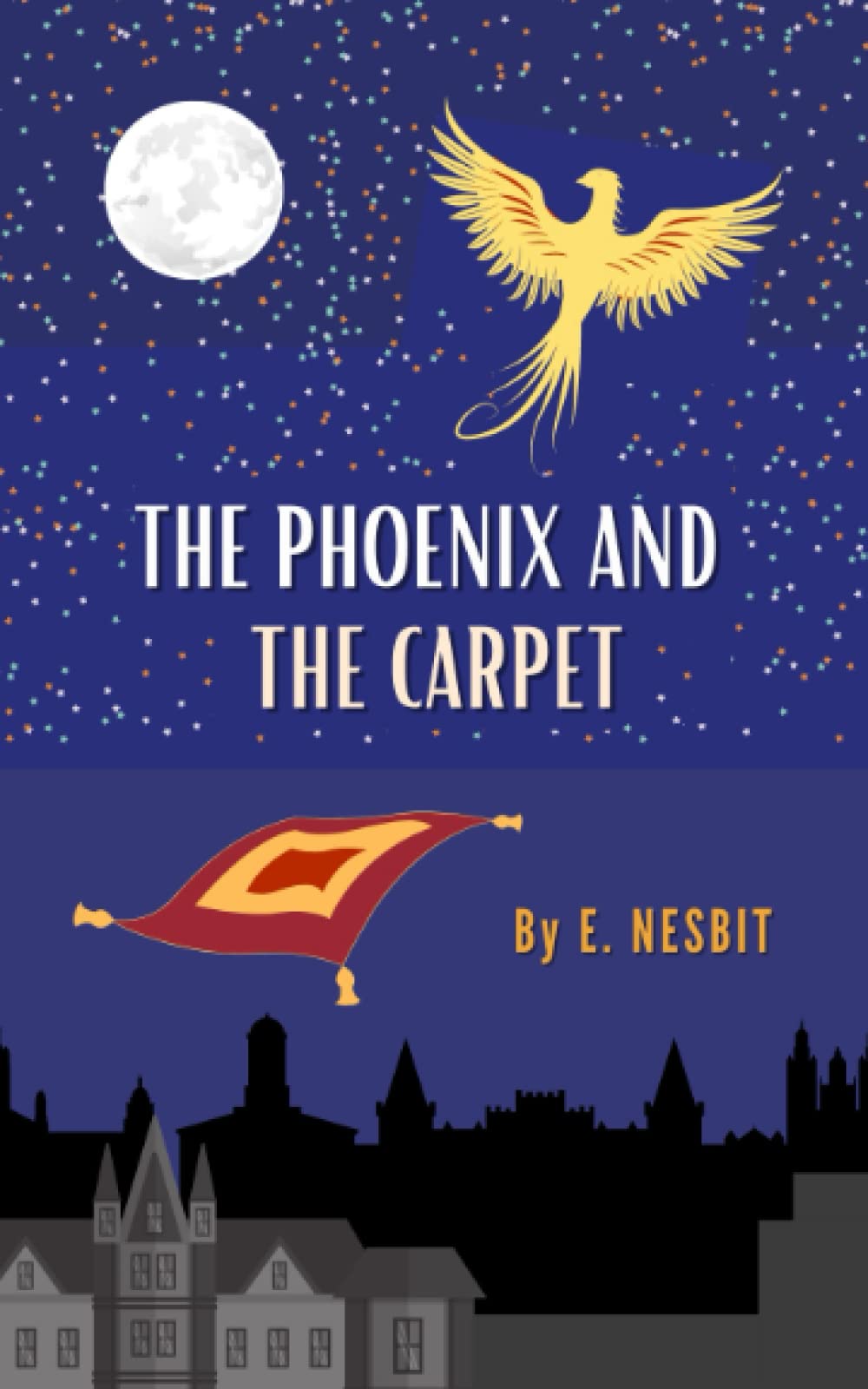 The Phoenix and the Carpet: The Original 1904 Children’s Magical Fantasy Classic (Annotated)
