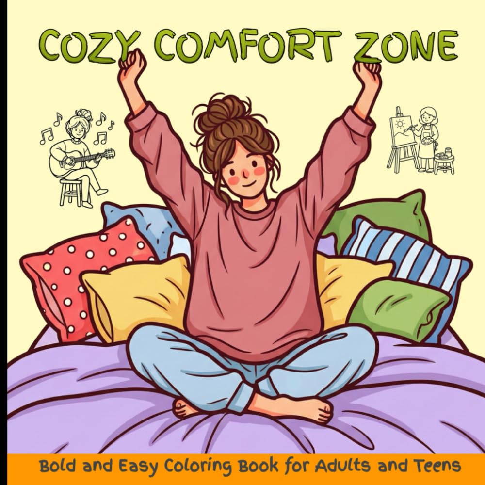 Cozy Comfort Zone: Bold and Easy Coloring Book for Adults and Teens: 40 Simple, Relaxing, and Cute Illustrations of Homebody Life, Self-Care, and Comfort with Thick Lines for Stress Relief