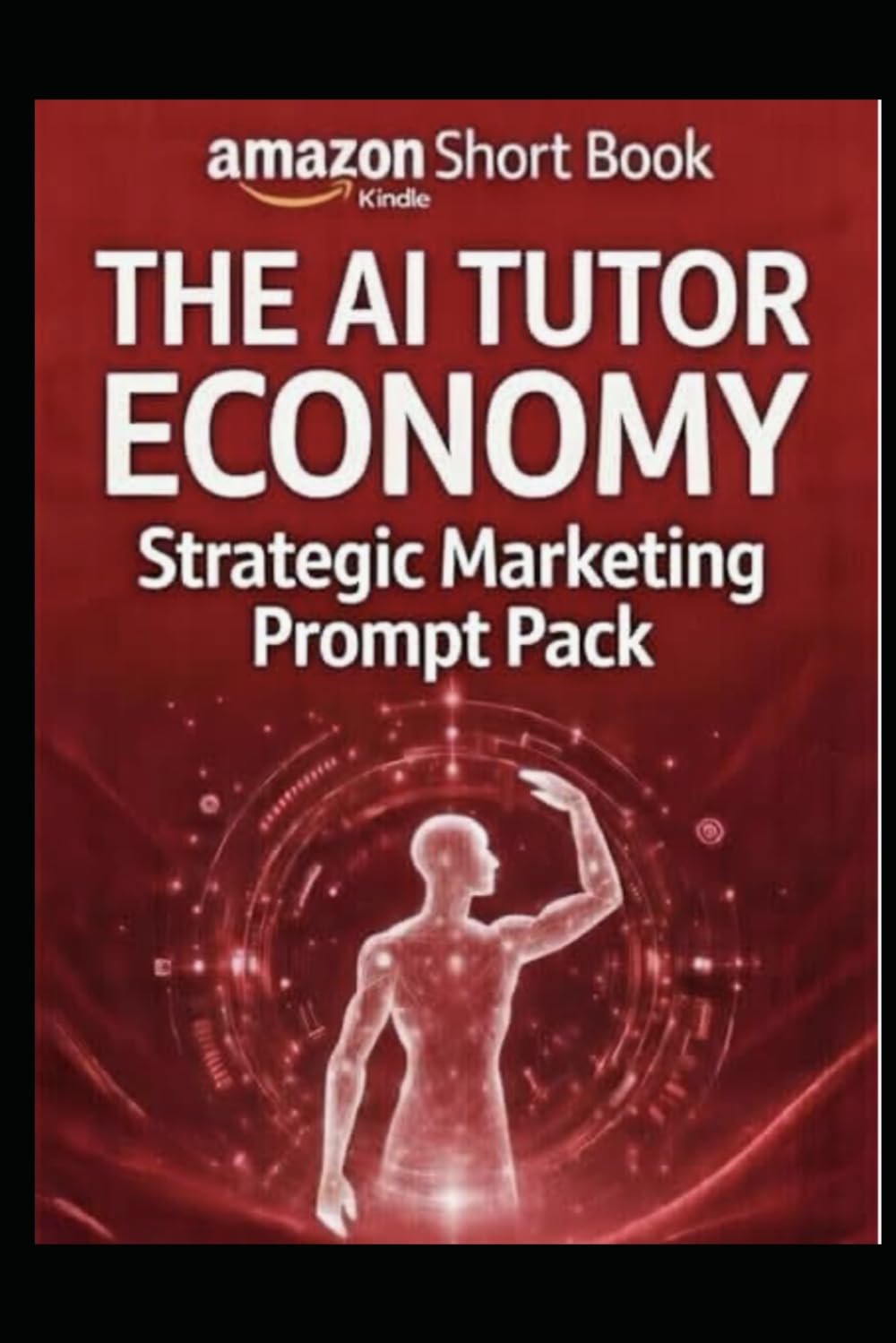 Ai TUTOR PROMPT PACK: A Strategic Marketing Prompt System for Building, Positioning & Scaling an AI Tutor Business (The AI Tutor Economy)