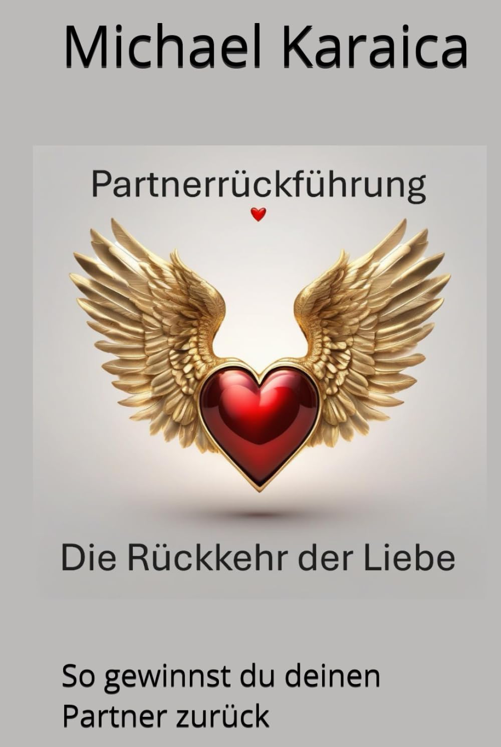 Partnerrückführung - Die Rückkehr der Liebe: So gewinnst du deinen Partner zurück