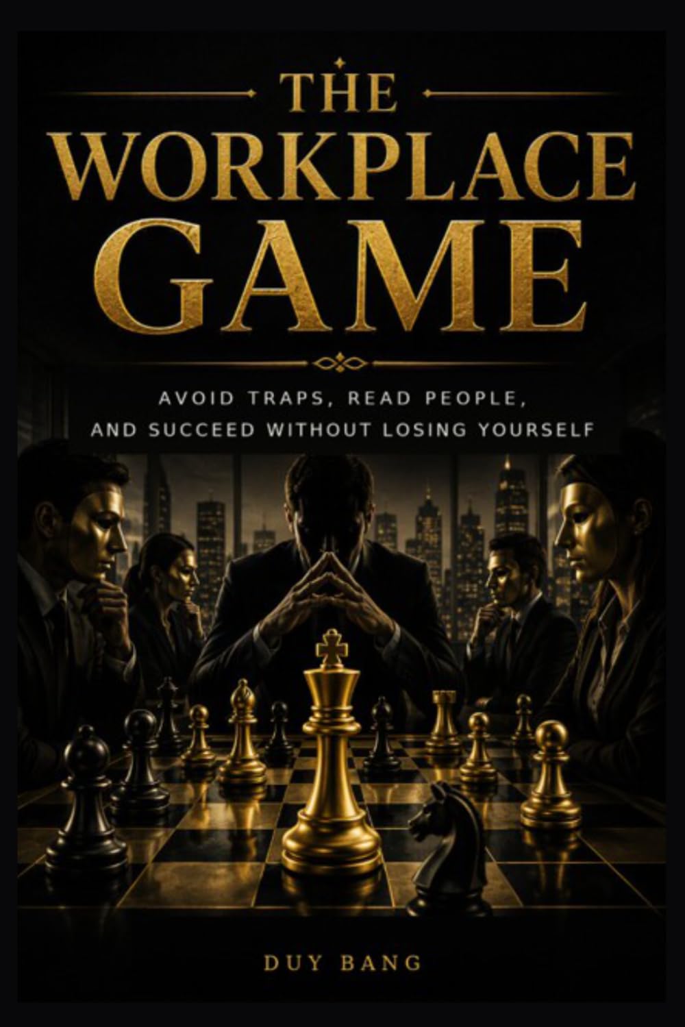 The Workplace Game: Avoid traps, read people, and succeed without losing yourself