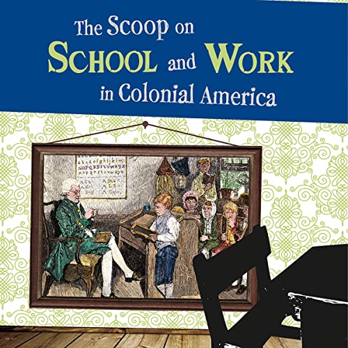 The Scoop on School and Work in Colonial America by Bonnie Hinman, Samuel Hoff episode artwork