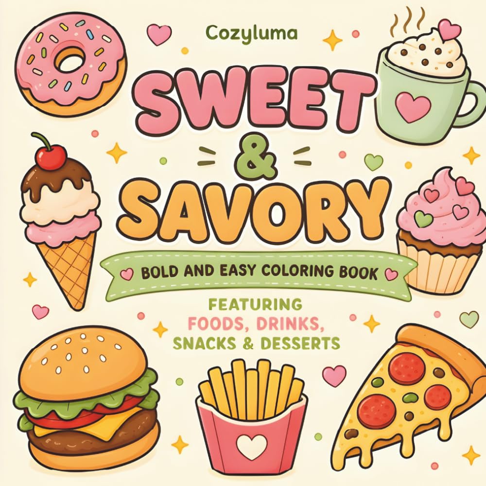 Sweet & Savory: Bold and Easy Food Coloring Book for Adults and Kids – Simple Dessert, Drink & Snack Designs for Relaxation and Stress Relief: ... Pages of Fun, Easy-to-Color Illustrations