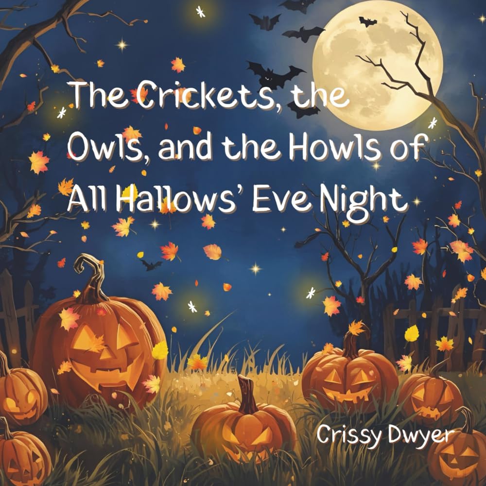 The Crickets, the Owls, and the Howls of All Hallows' Eve Night