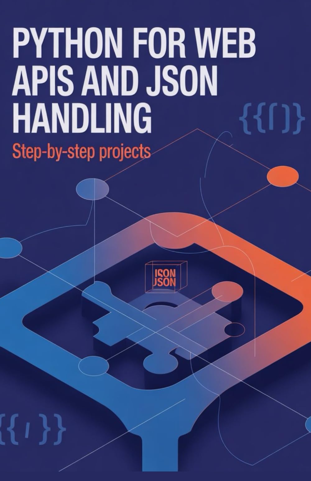 Compare python for web apis and json handling: step-by-step projects ...