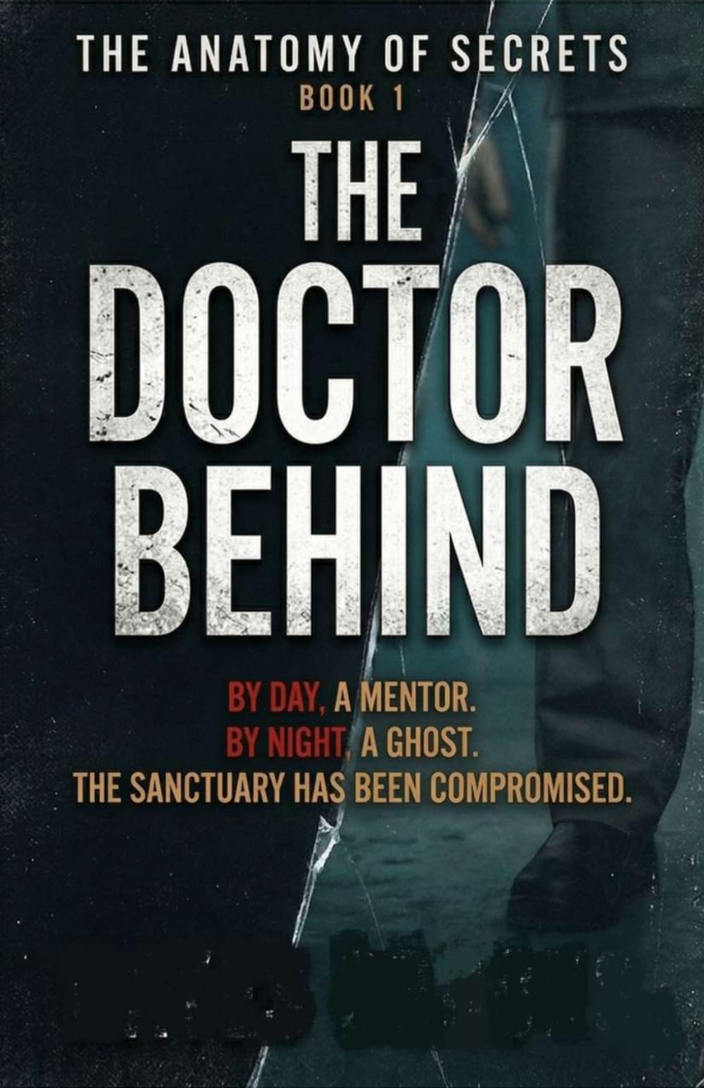 The doctor behind: A Gripping Medical Thriller and Secret Identity Suspense (The anatomy of secrets)