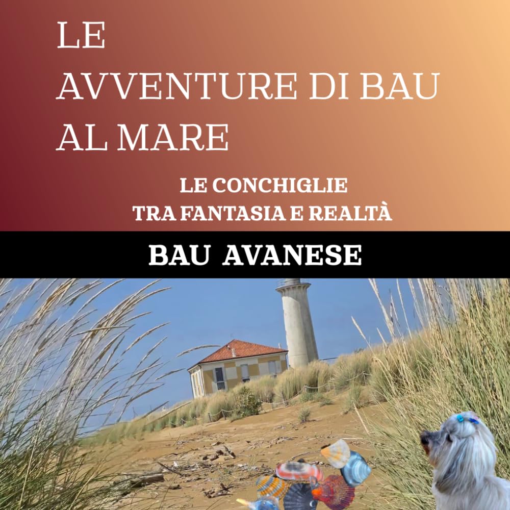 LE AVVENTURE DI BAU AL MARE: LE CONCHIGLIE TRA FANTASIA E REALTÀ