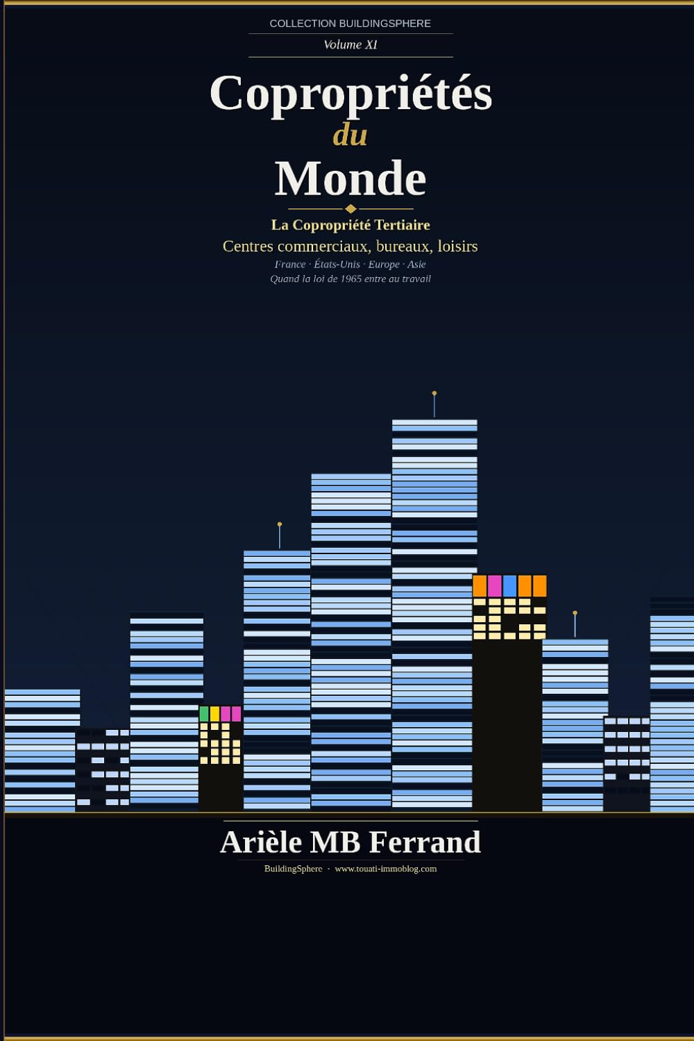 Copropriétés du Monde — Volume XI: La Copropriété Tertiaire — Centres commerciaux, bureaux, loisirs (Collection BuildingSphere - Volumes 1 à 12)