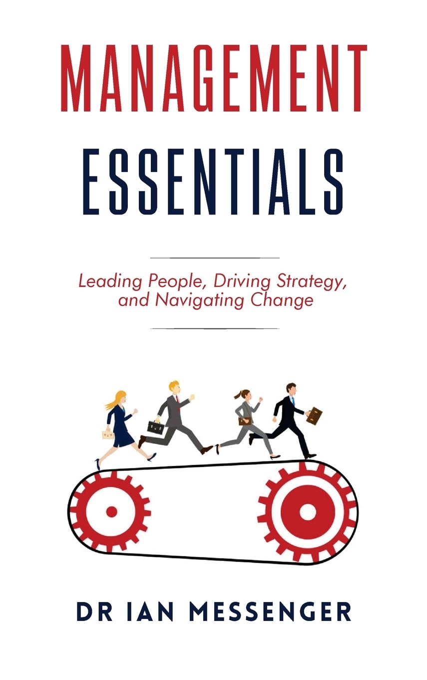 Management Essentials: Leading People, Driving Strategy, and Navigating Change (Leadership and Management)