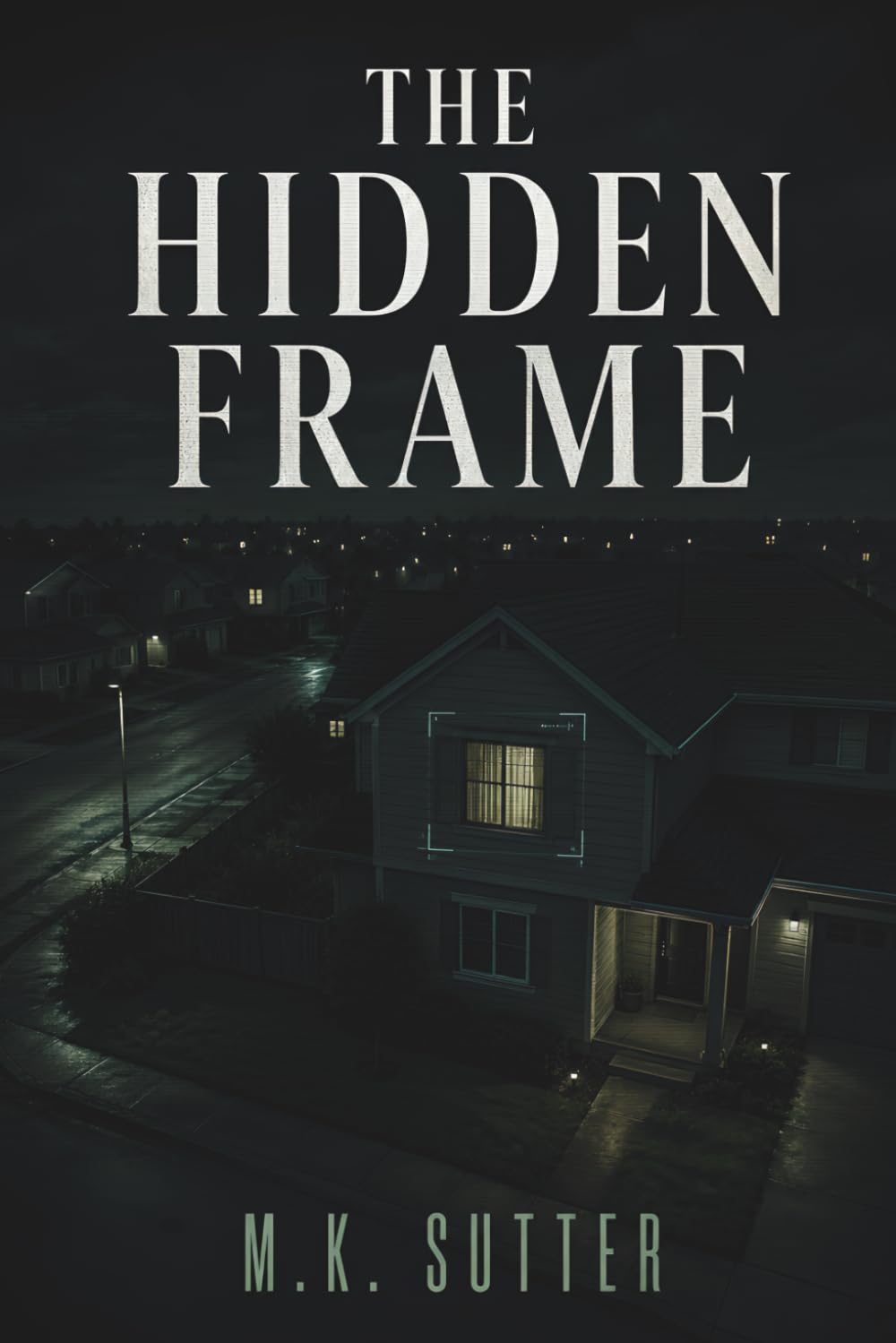 The Hidden Frame: A Psychological Thriller of Surveillance, Secrets, and Manipulated Truth (The Fourth Angle)