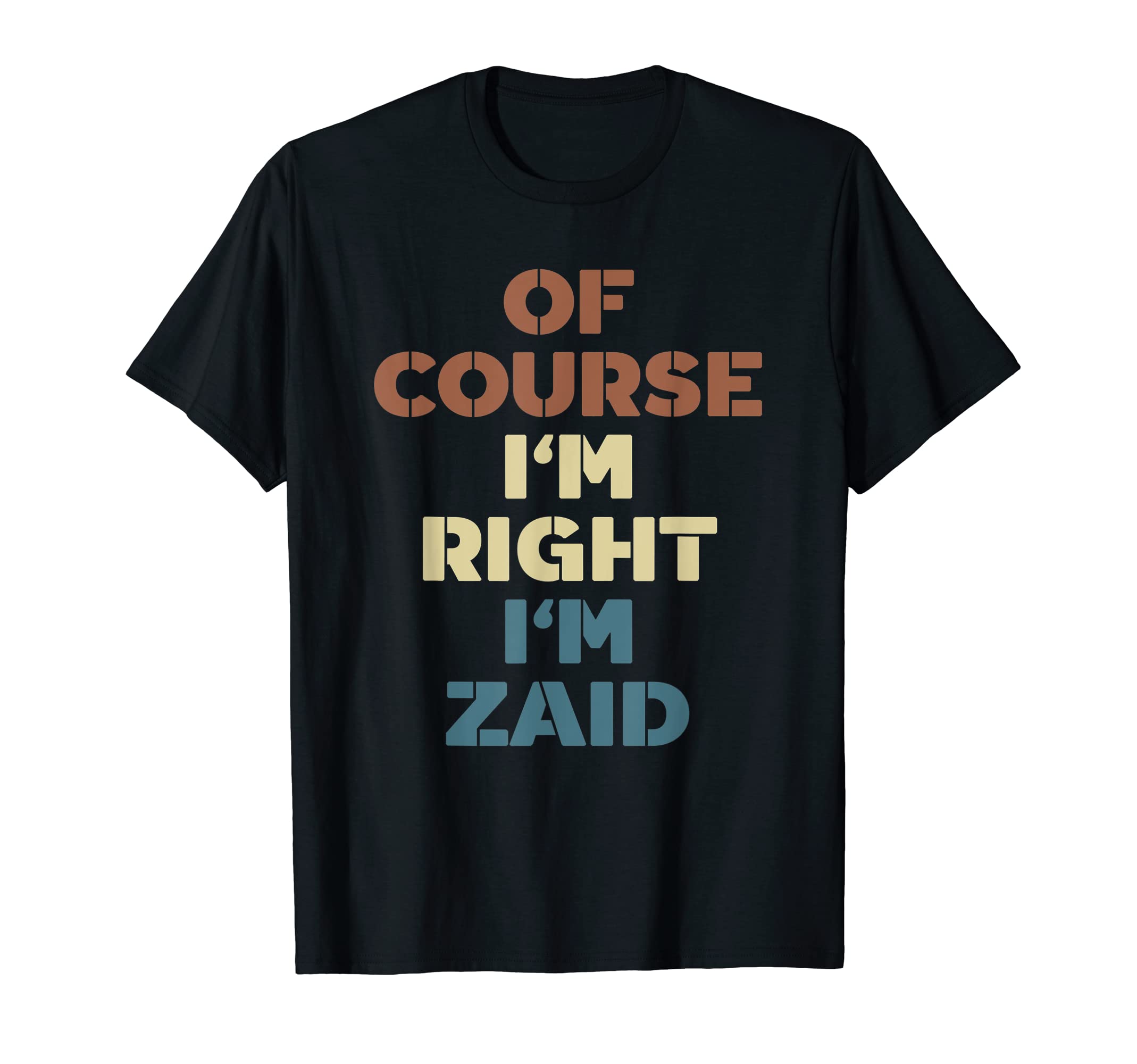 Of Course I'm Right I'm Zaid Funny Zaid Name T-Shirt