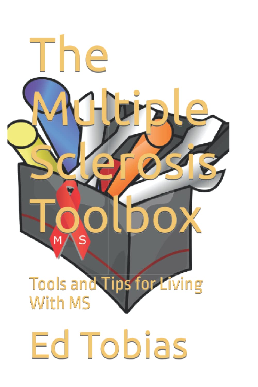 The Multiple Sclerosis Toolbox: Tools and Tips for Living With MS