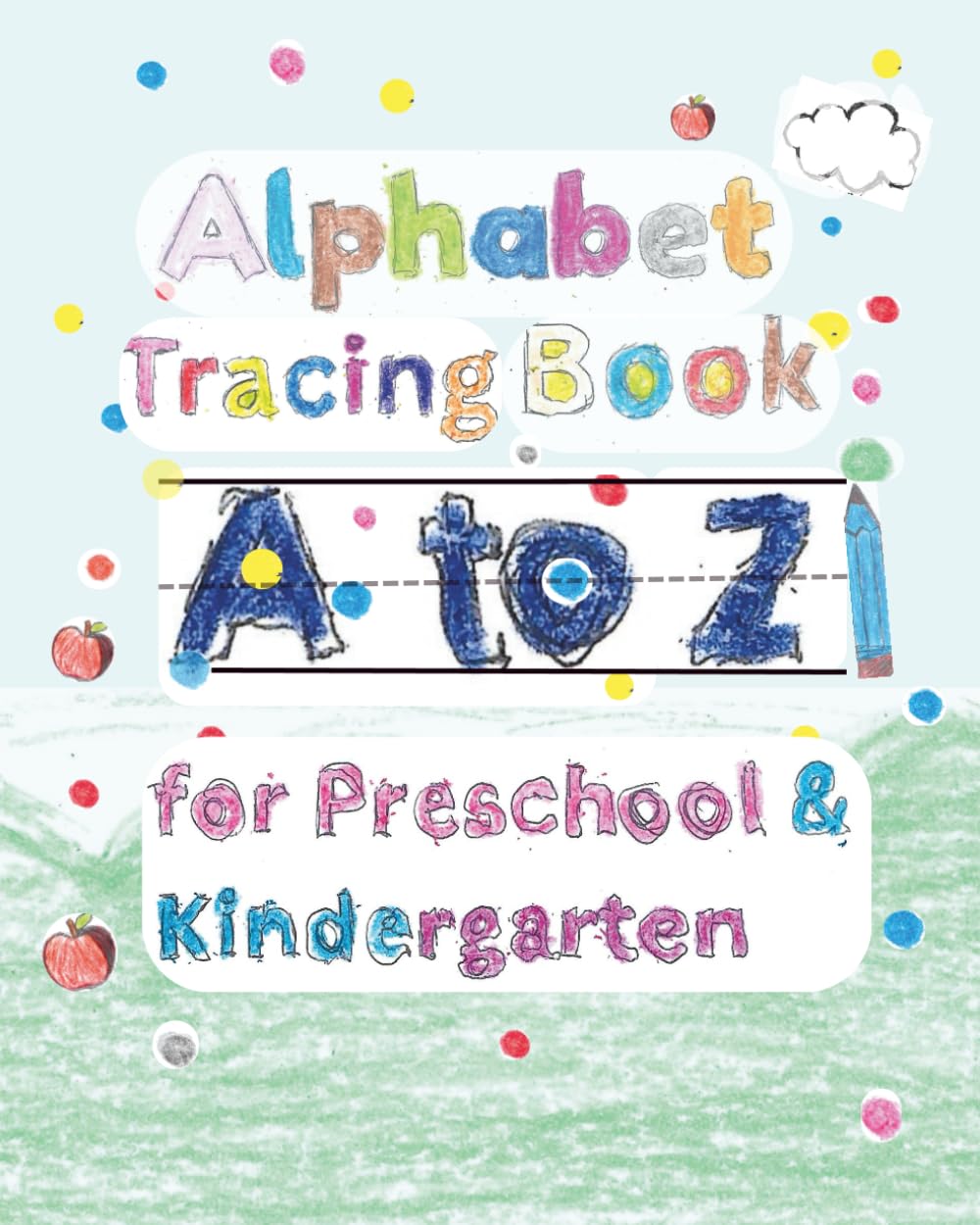 Alphabet Tracing Book: A to Z for Preschool & Kindergarten