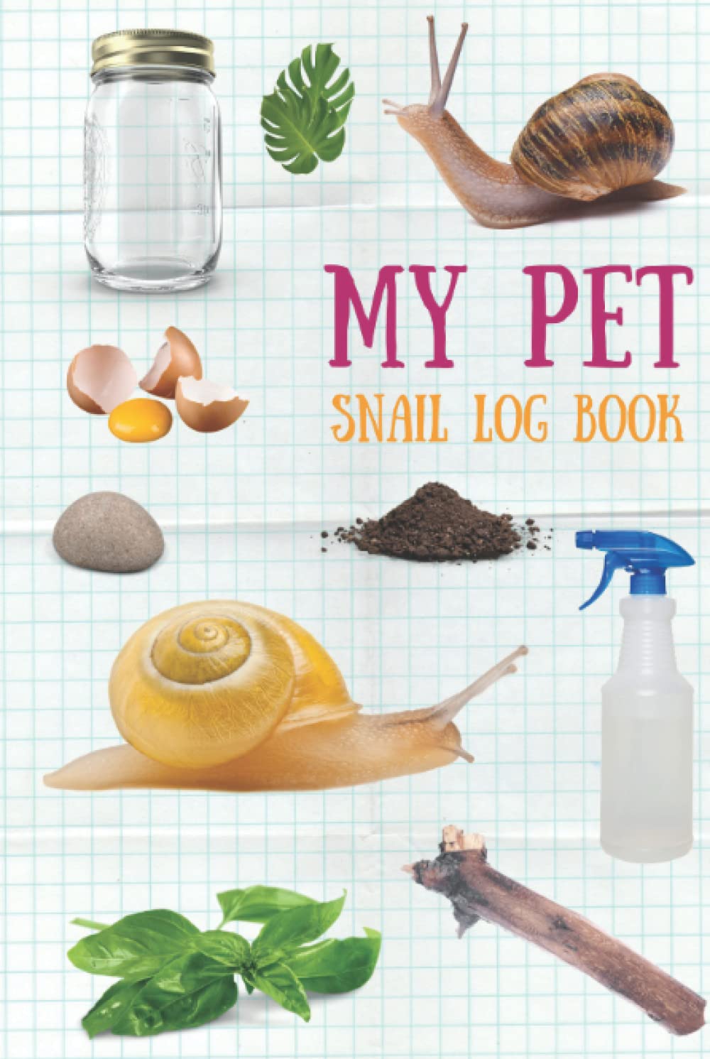 MY PET SNAIL LOG BOOK: pet snail log book