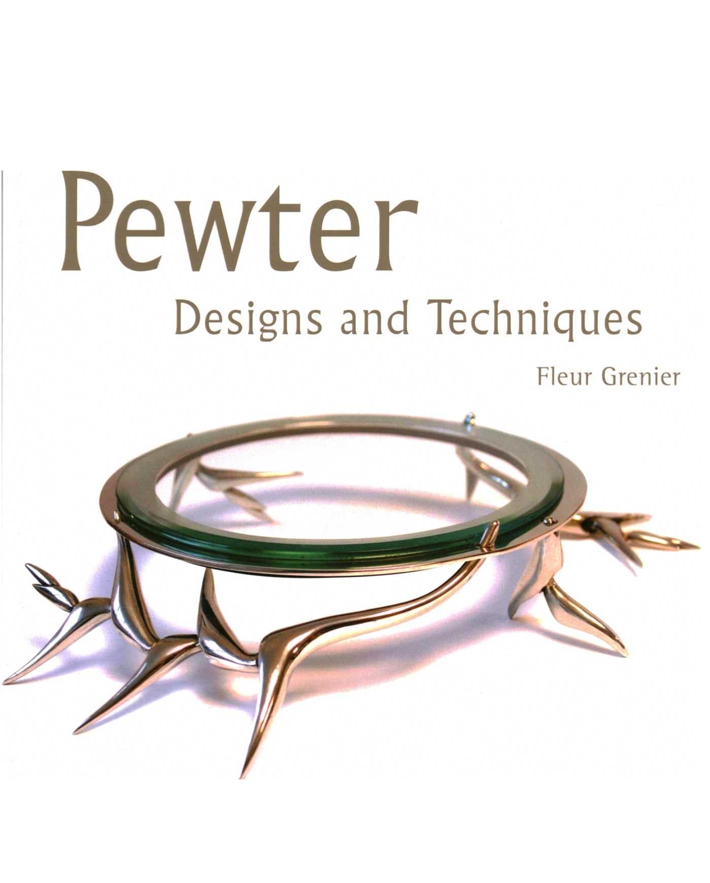 Pewter: Designs and Techniques