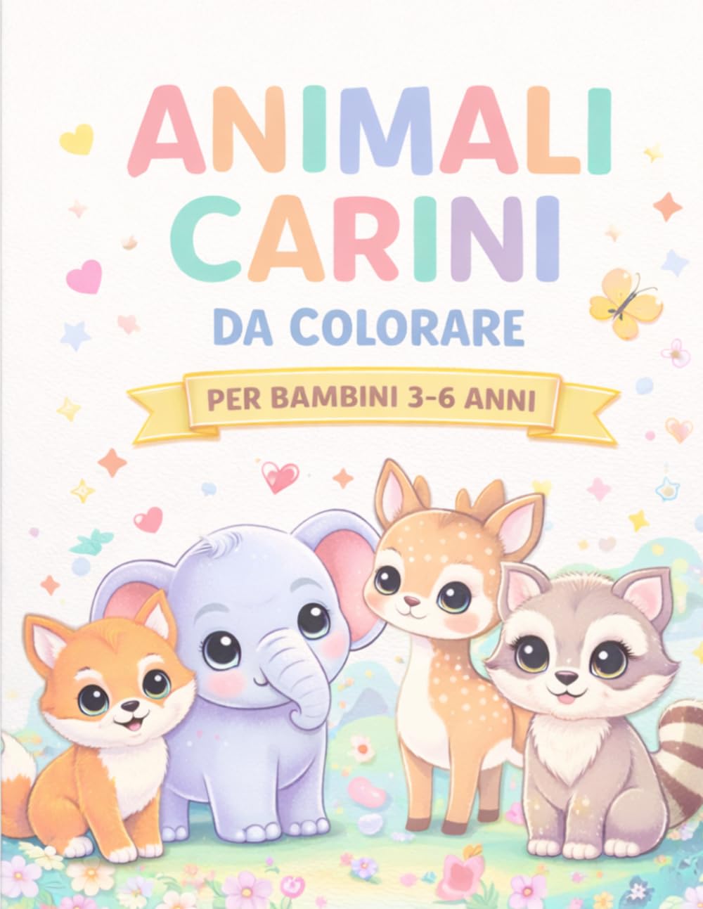 Animali Carini da Colorare: Libro da Colorare per Bambini 3-6 Anni | 30 Disegni Facili e Divertenti