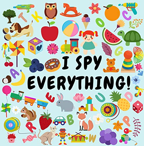 I Spy Everything!: Guessing Game Picture Book- Search and Find the Colorful Alphabet for 2-5 Years Old (English Edition)