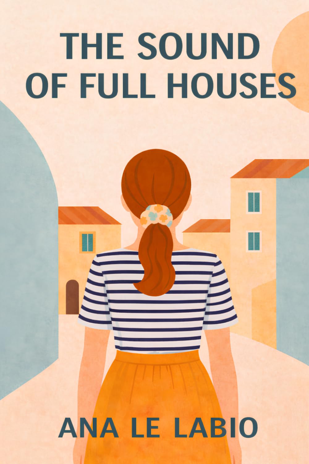 The sound of full houses: A heartwarming novel about motherhood, parental burnout, and the courage to rediscover yourself