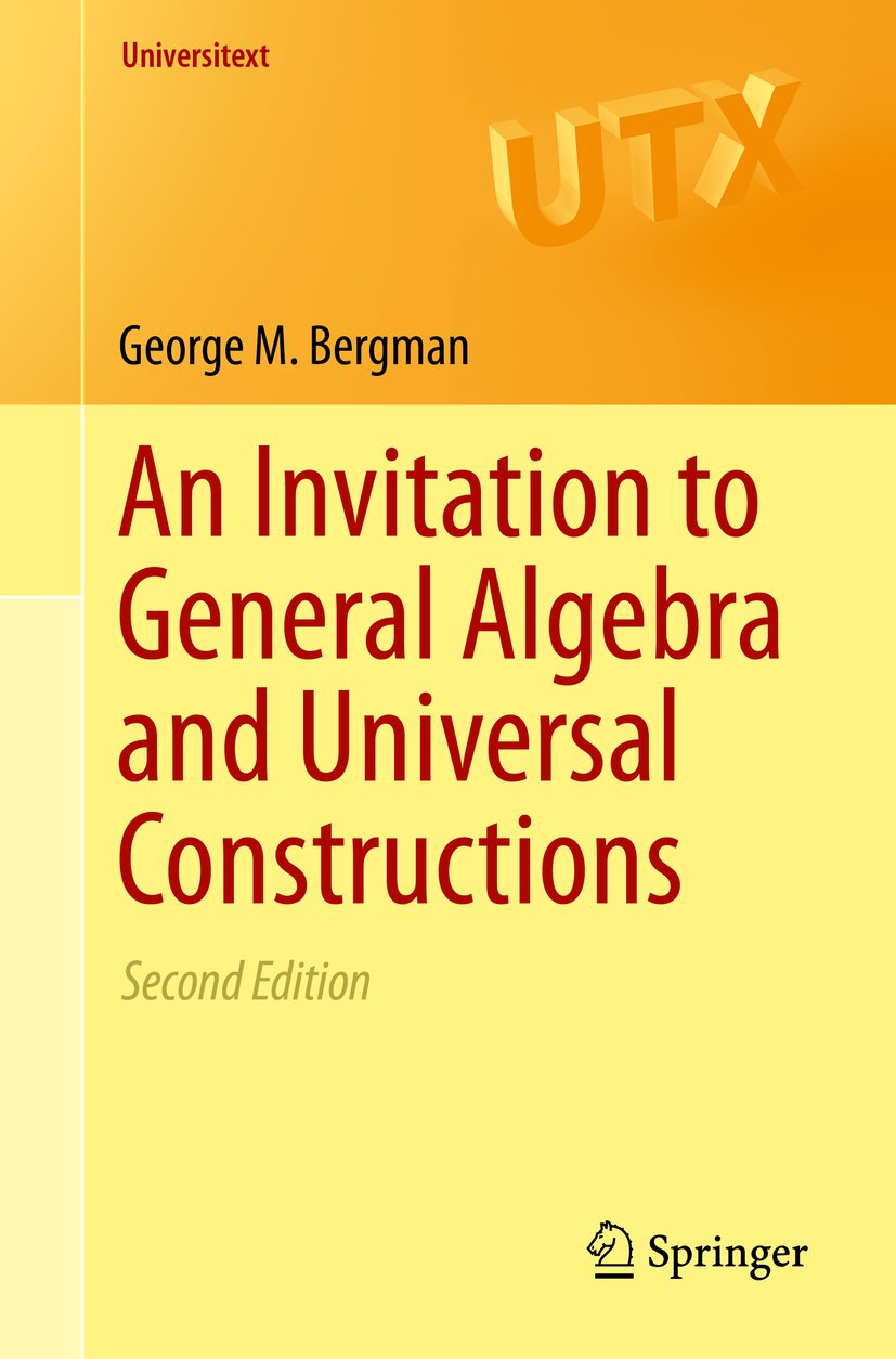 An Invitation to General Algebra and Universal Constructions (Universitext Book 351)