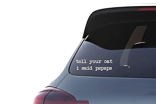 Miniatura 2 de Tell Your Cat I Said pspsps Car Decal - Funny Vinyl Sticker for Pet Lovers - 3"x10"White Cat Car Window Decal - Cute Pet Car Decal