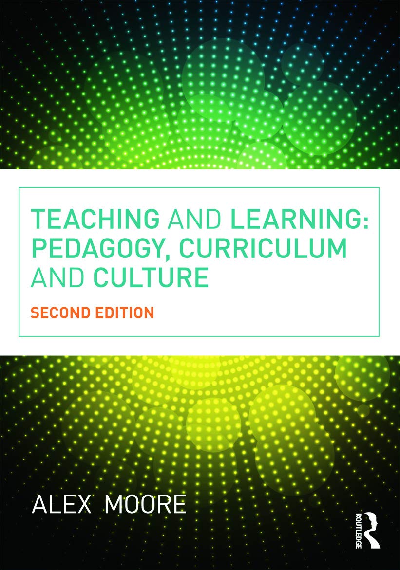Teaching and Learning: Pedagogy, Curriculum and Culture