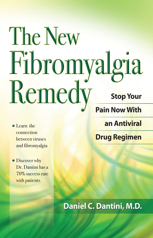 The New Fibromyalgia Remedy: Stop Your Pain Now with an Anti-Viral Drug Regimen