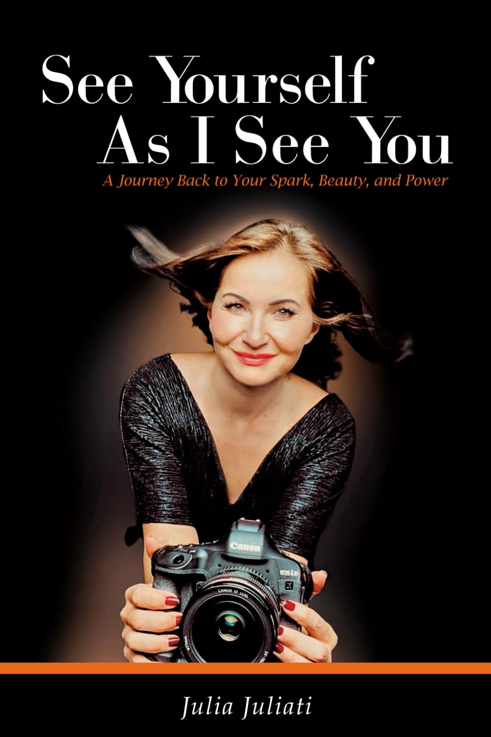 See Yourself As I See You: A Journey Back to Your Spark, Beauty and Power