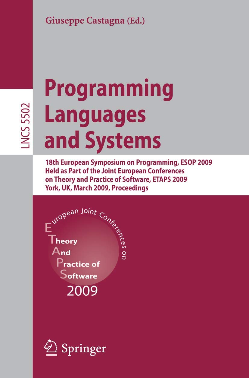 Buy Programming Languages and Systems: 18th European Symposium on Programming, ESOP 2009, Held as Part of the Joint European Conferences on Theory and ... Computer Science and General Issues) — BookShops.in