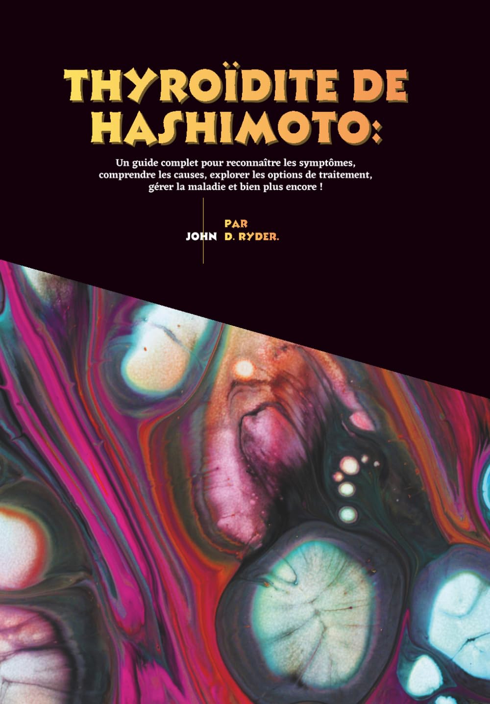 Thyroïdite de Hashimoto: Un guide complet pour reconnaître les symptômes, comprendre les causes, explorer les options de traitement, gérer la maladie et bien plus encore !