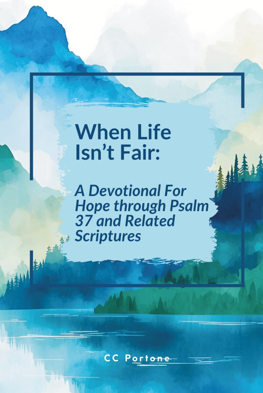 When Life Isn’t Fair: A Devotional for Hope Through Psalm 37 and Related Scriptures